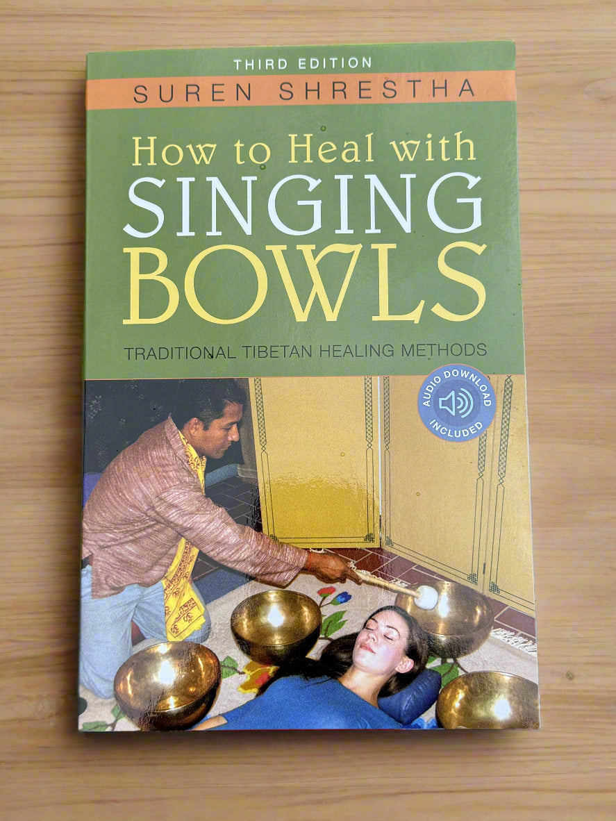 How to Heal With Singing Bowls  -Tibetan Sound Healing Book - by Suren Shrestha